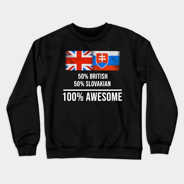 50% British 50% Slovakian 100% Awesome - Gift for Slovakian Heritage From Slovakia Crewneck Sweatshirt by Country Flags